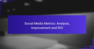 Métriques des Médias Sociaux : Analyse, Amélioration et ROI