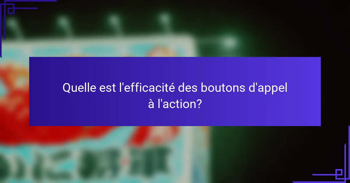 Quelle est l'efficacité des boutons d'appel à l'action?