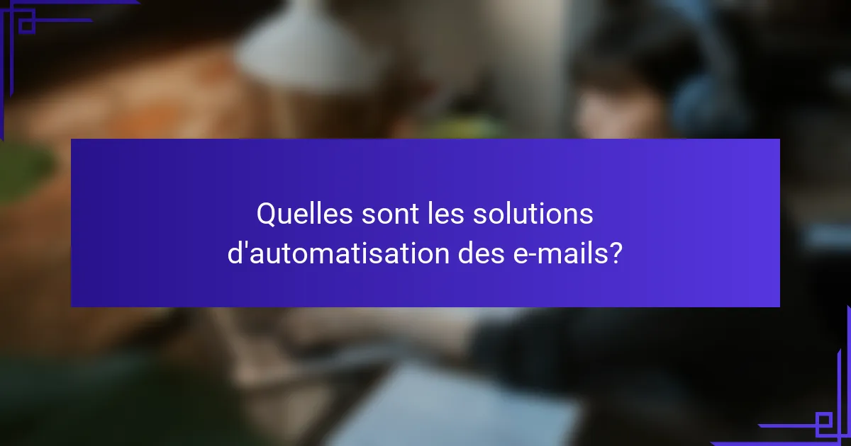 Quelles sont les solutions d'automatisation des e-mails?